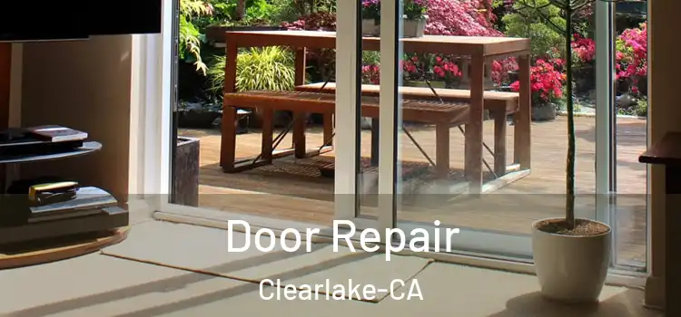  Door Repair Clearlake-CA