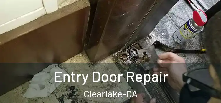  Entry Door Repair Clearlake-CA