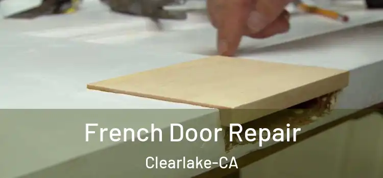  French Door Repair Clearlake-CA