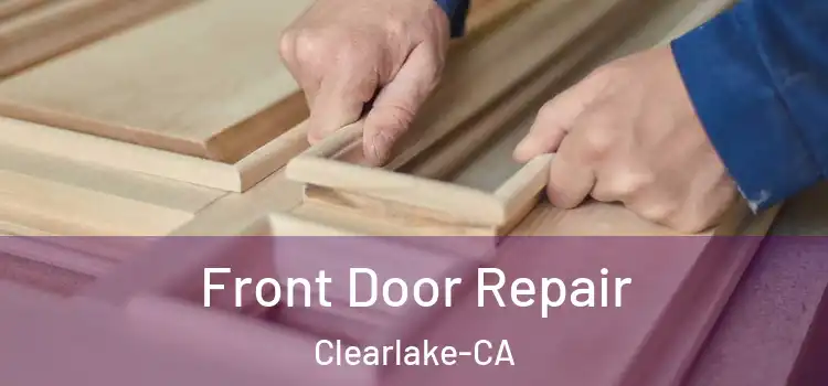  Front Door Repair Clearlake-CA