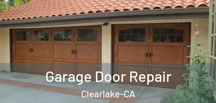  Garage Door Repair Clearlake-CA