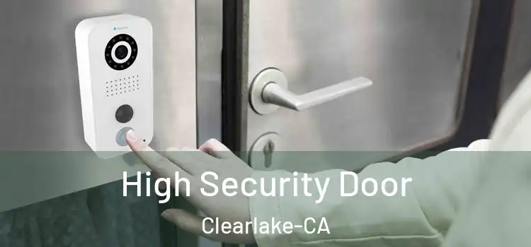  High Security Door Clearlake-CA