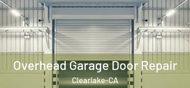  Overhead Garage Door Repair Clearlake-CA