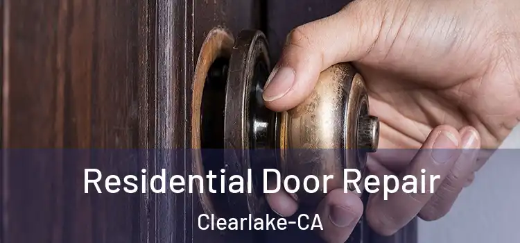  Residential Door Repair Clearlake-CA