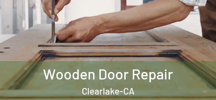  Wooden Door Repair Clearlake-CA